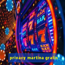 privacy martina gratis